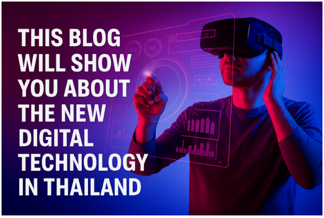 This Blog Will Show You About the New Digital Technology in Thailand